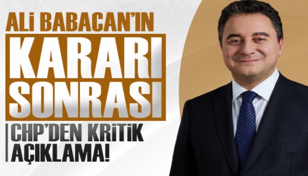 Babacan'ın kararı sonrası CHP'den kritik açıklama!